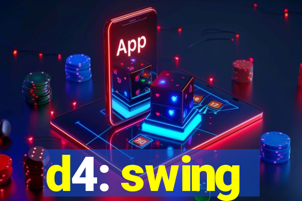 d4: swing